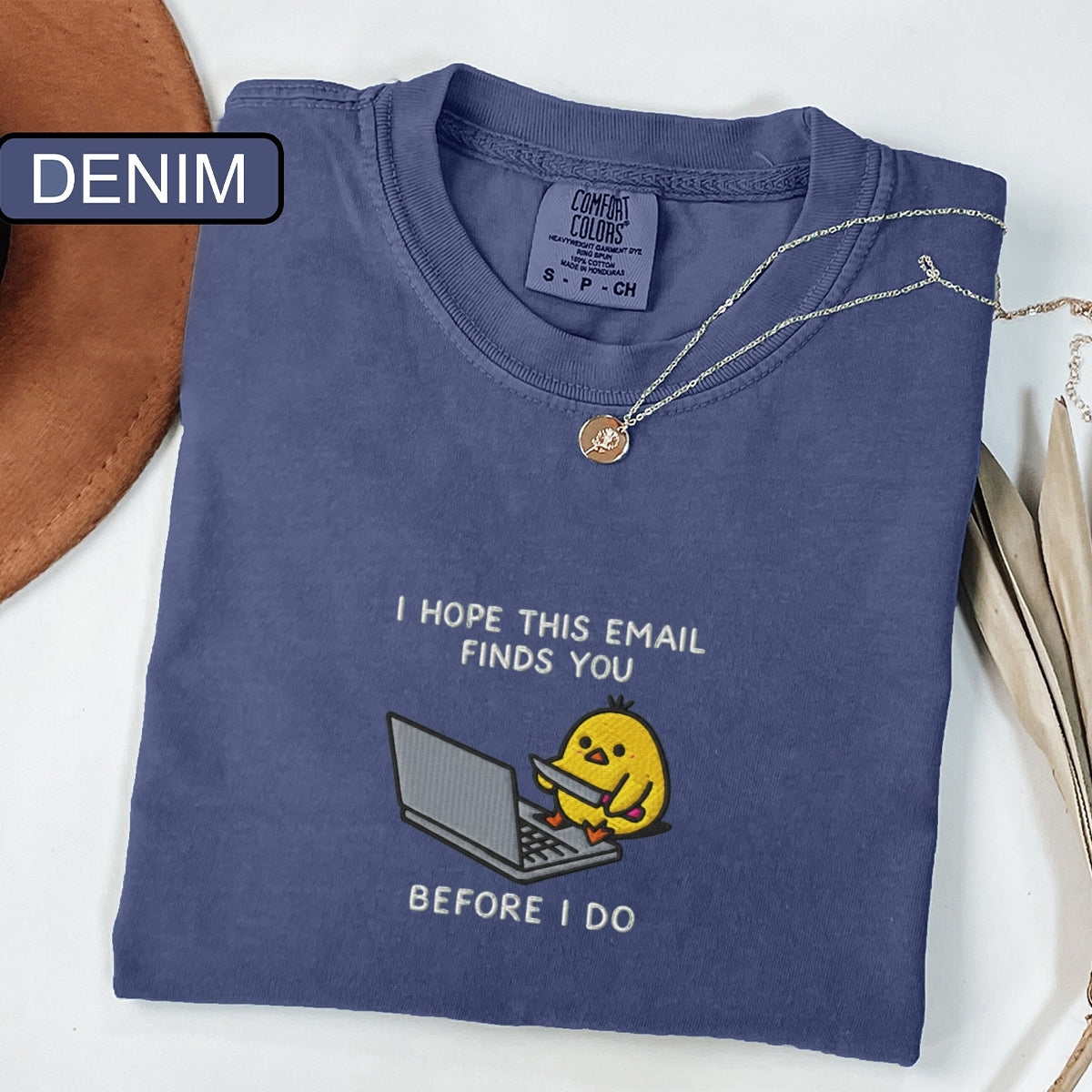 Custom Embroidered I Hope This Email Finds You T-Shirt – Funny Chick Embroidered Tee