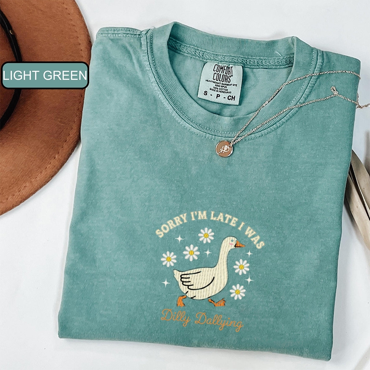 Custom Embroidered Sorry I’m Late, I Was Dilly Dallying T-Shirt | Funny Goose Tee – Cute Mental Health Gift