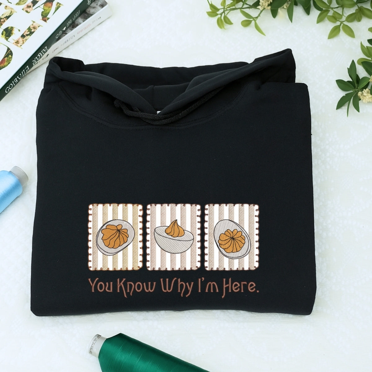 Custom Embroidered You Know Why I’m Here Thanksgiving Hoodie | Funny Deviled Egg Sweatshirt – Cozy Fall Foodie Gift