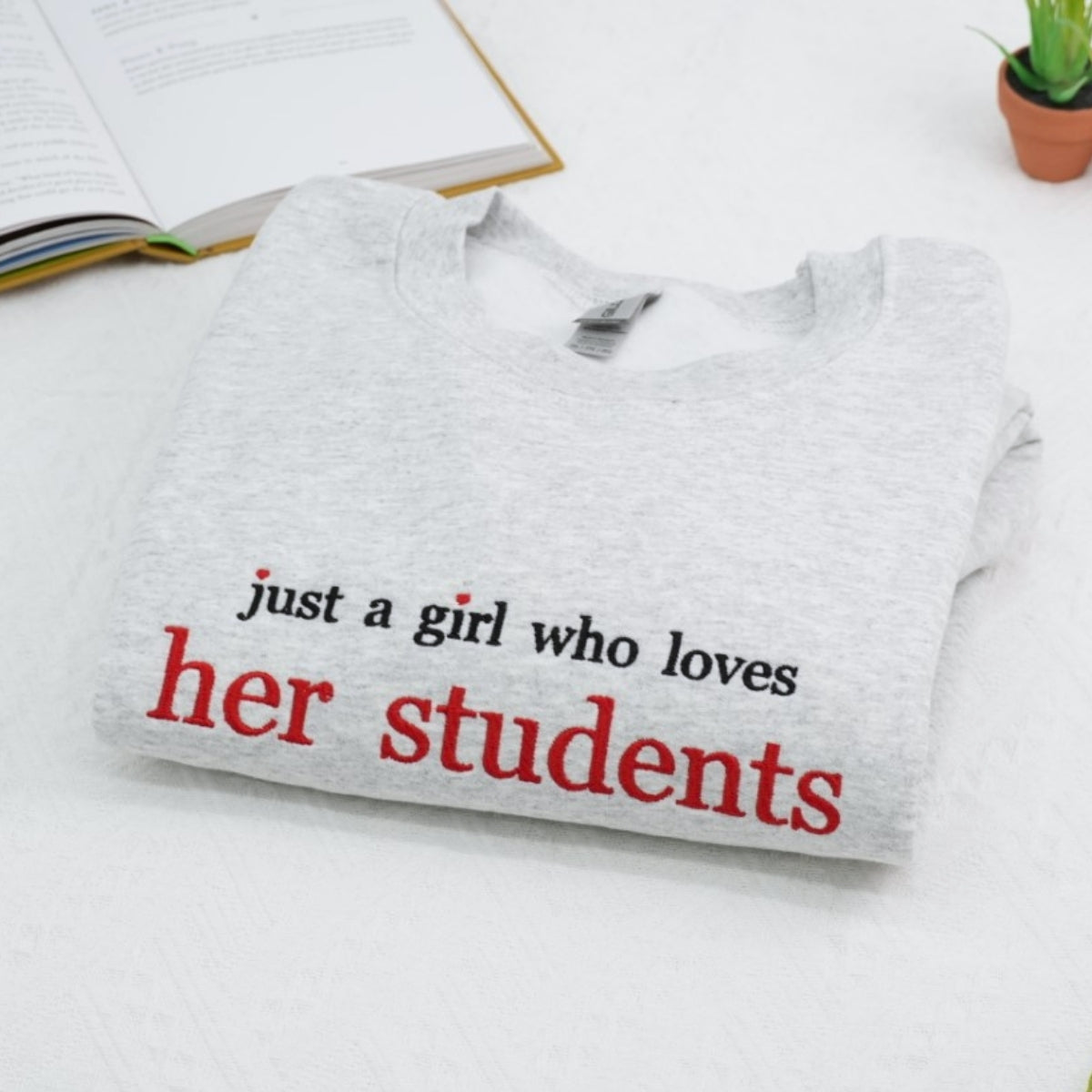 Teacher Custom Hoodies - Just a Girl Who Loves Her Students Embroidered Sweatshirt - Perfect Teacher Gift