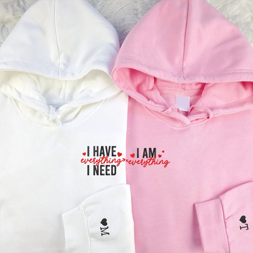 I Have Everything I Need I Am Everything Custom Embroidered Matching Hoodies For Couples - Perfect for Cozy Couples Gifts