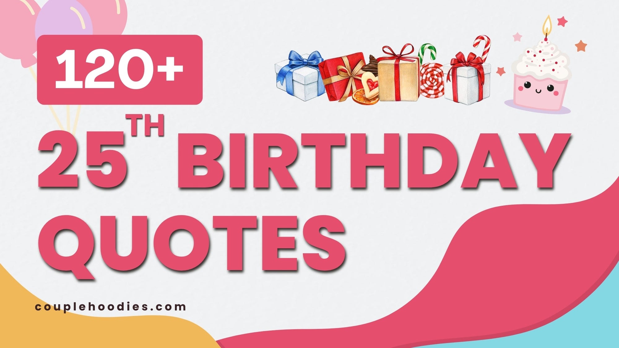 120+ Best 25th Birthday Quotes for Your Special Someone