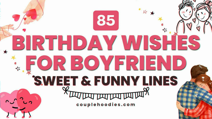 Birthday Wishes For Boyfriend: Sweet & Funny Lines