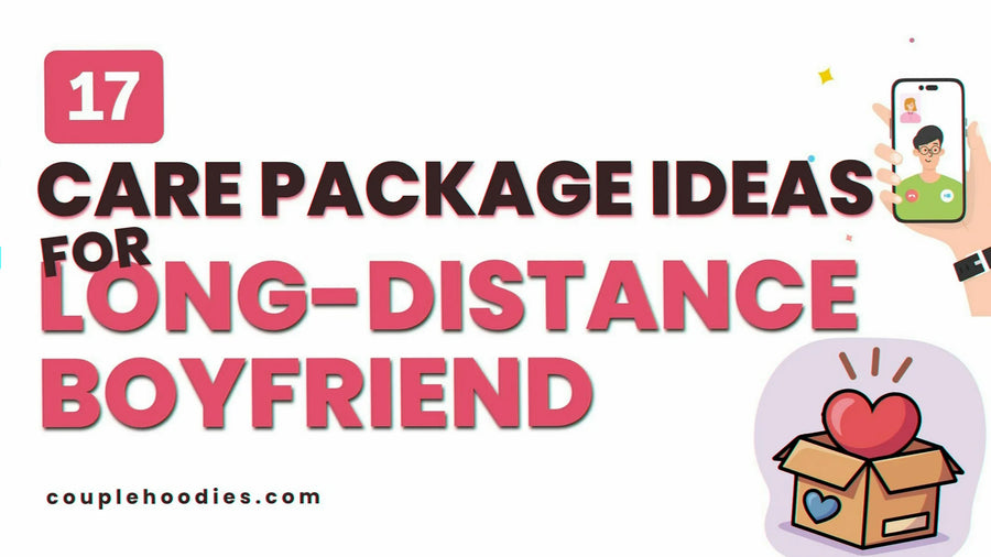 Care Package Ideas for Long-Distance Boyfriend