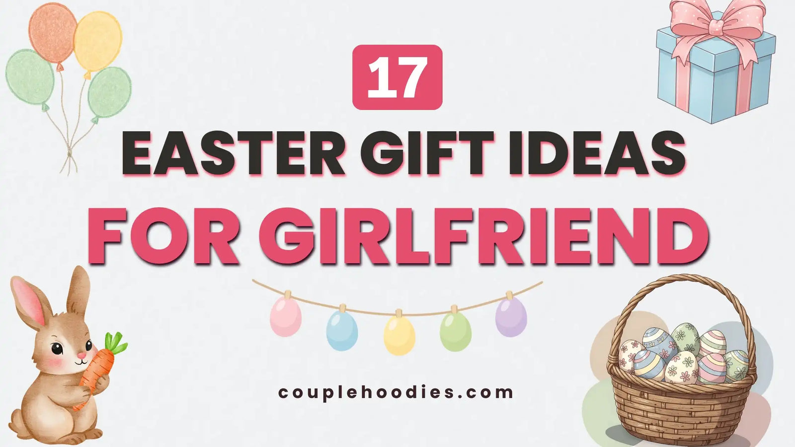 Easter Gifts for Girlfriend: Cute and Faithful Ideas