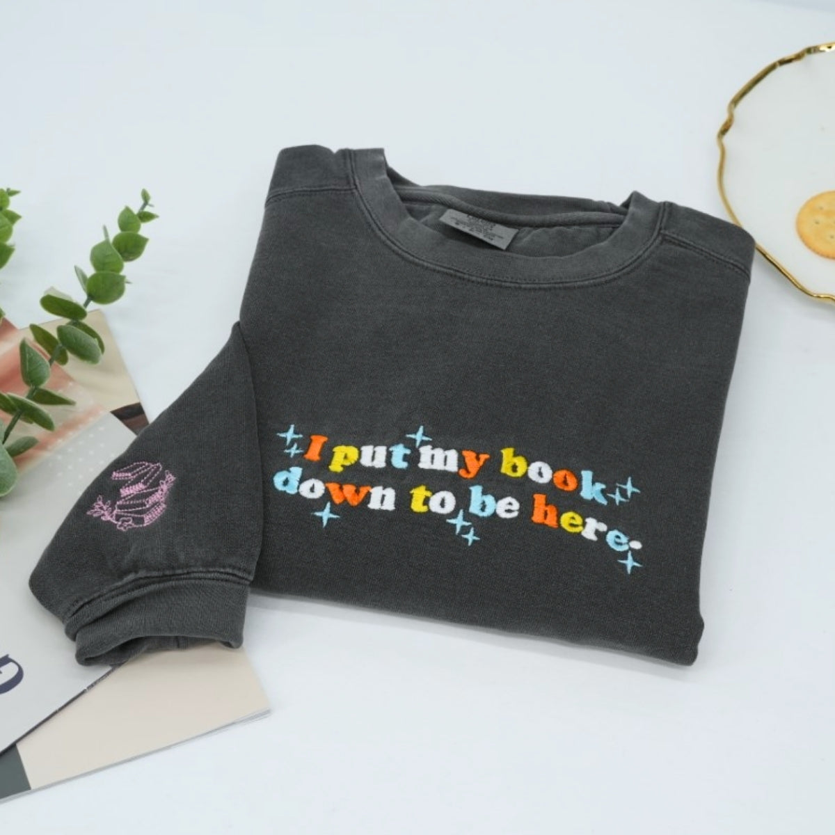 Book Lover Custom Sweatshirts - I Put My Book Down Embroidered - Funny Bookworm Reader Gift