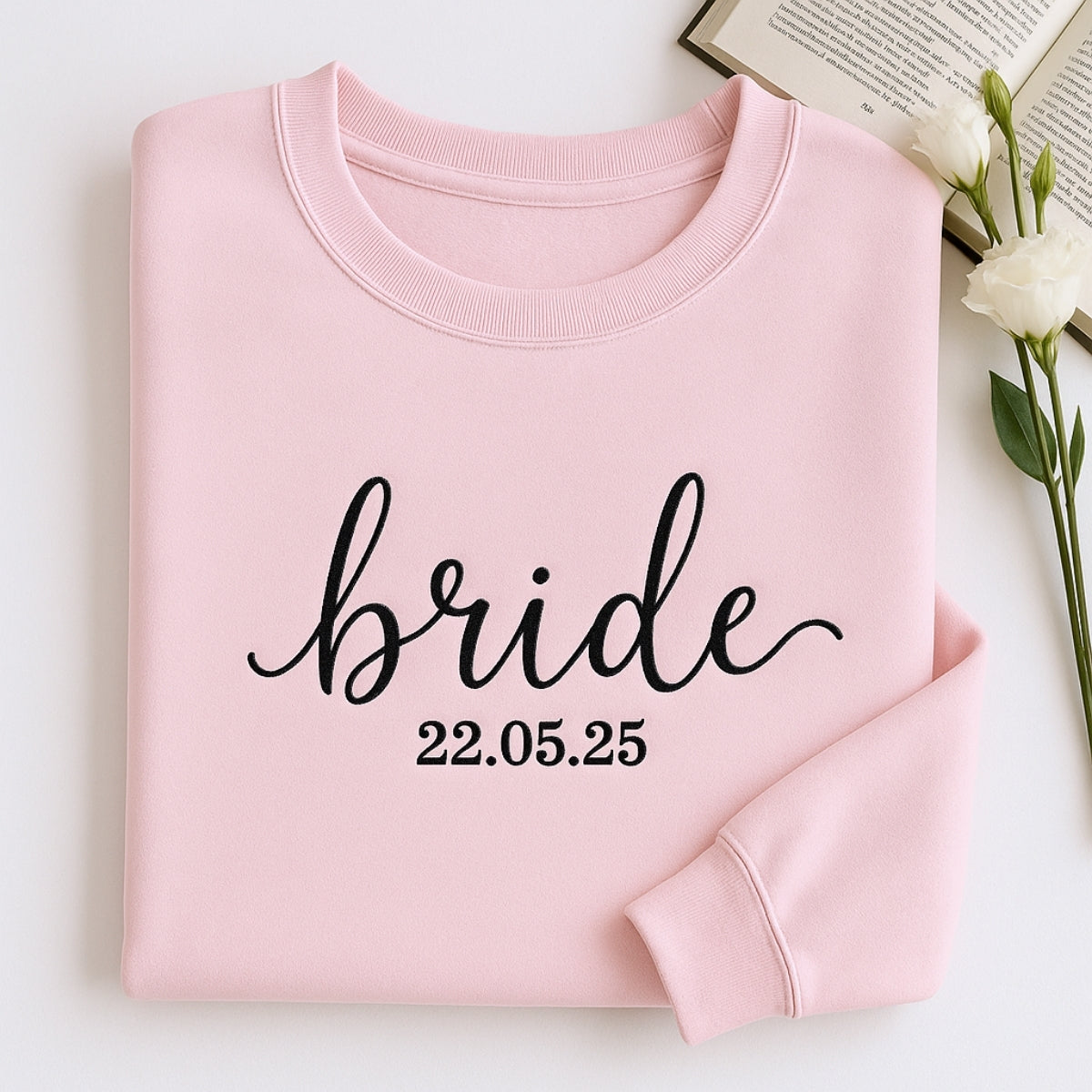 Custom Date Bride Sweatshirt - Personalized Wedding Embroidered Apparel - Perfect Bridal Gift