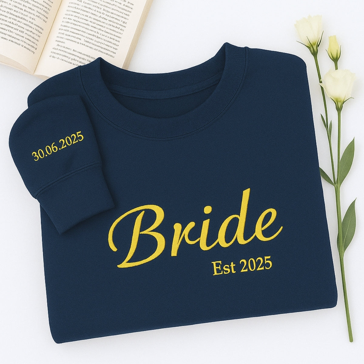 Custom Date Bride Sweatshirt - Personalized Wedding Embroidered Apparel - Perfect Bridal Gift