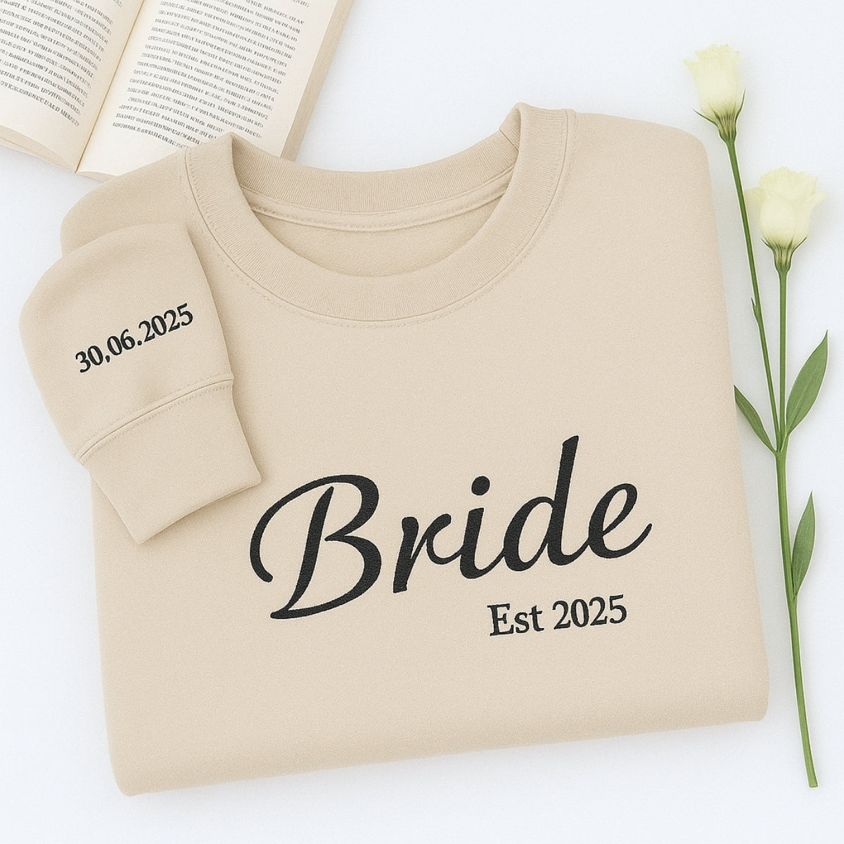 Custom Date Bride Sweatshirt - Personalized Wedding Embroidered Apparel - Perfect Bridal Gift