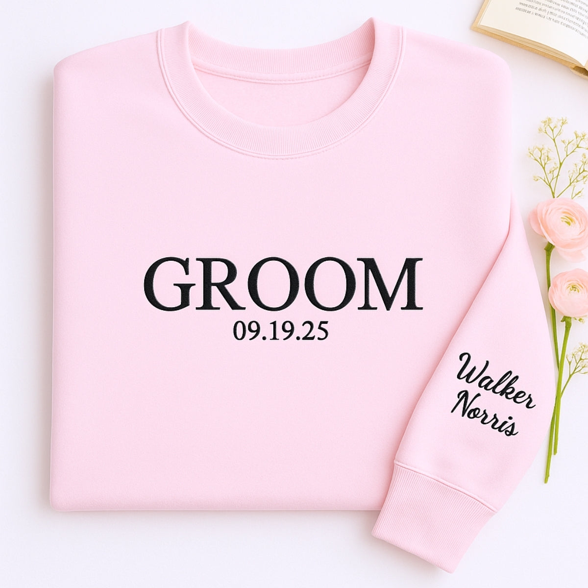 Custom Date Groom Sweatshirt - Personalized Wedding Embroidered Apparel - Perfect Bachelor Gift