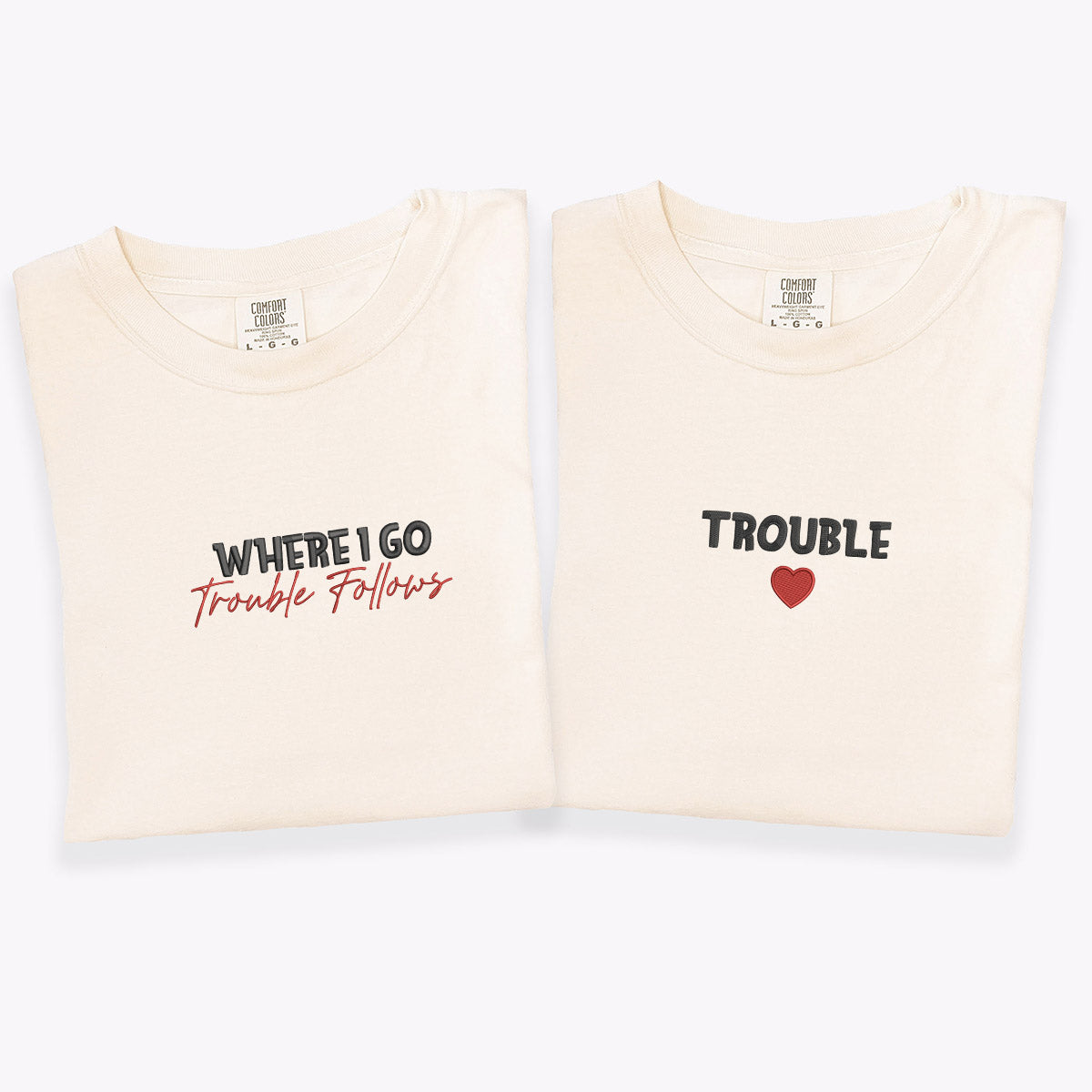 Individuell bestickte Where I Go Trouble Follows Passende T-Shirts für Paare