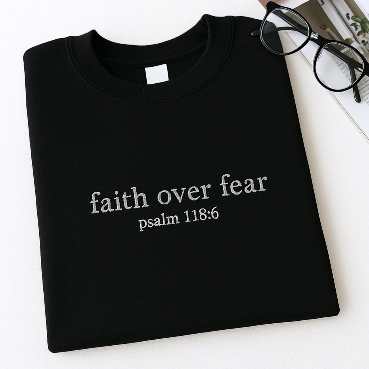 Faith Over Fear Sweatshirt - Psalm 118:6 Embroidered Christian Hoodie - Religious Inspirational Apparel