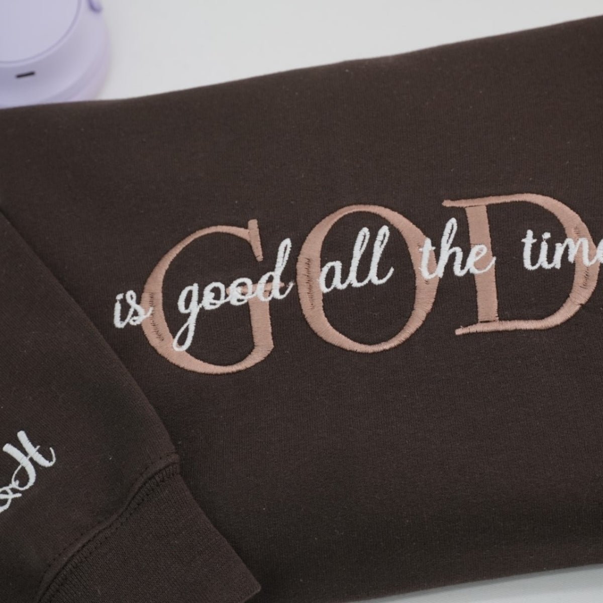 God Is Good All The Time Christian Sweatshirts - Faith Embroidered Apparel - Perfect Religious Gift