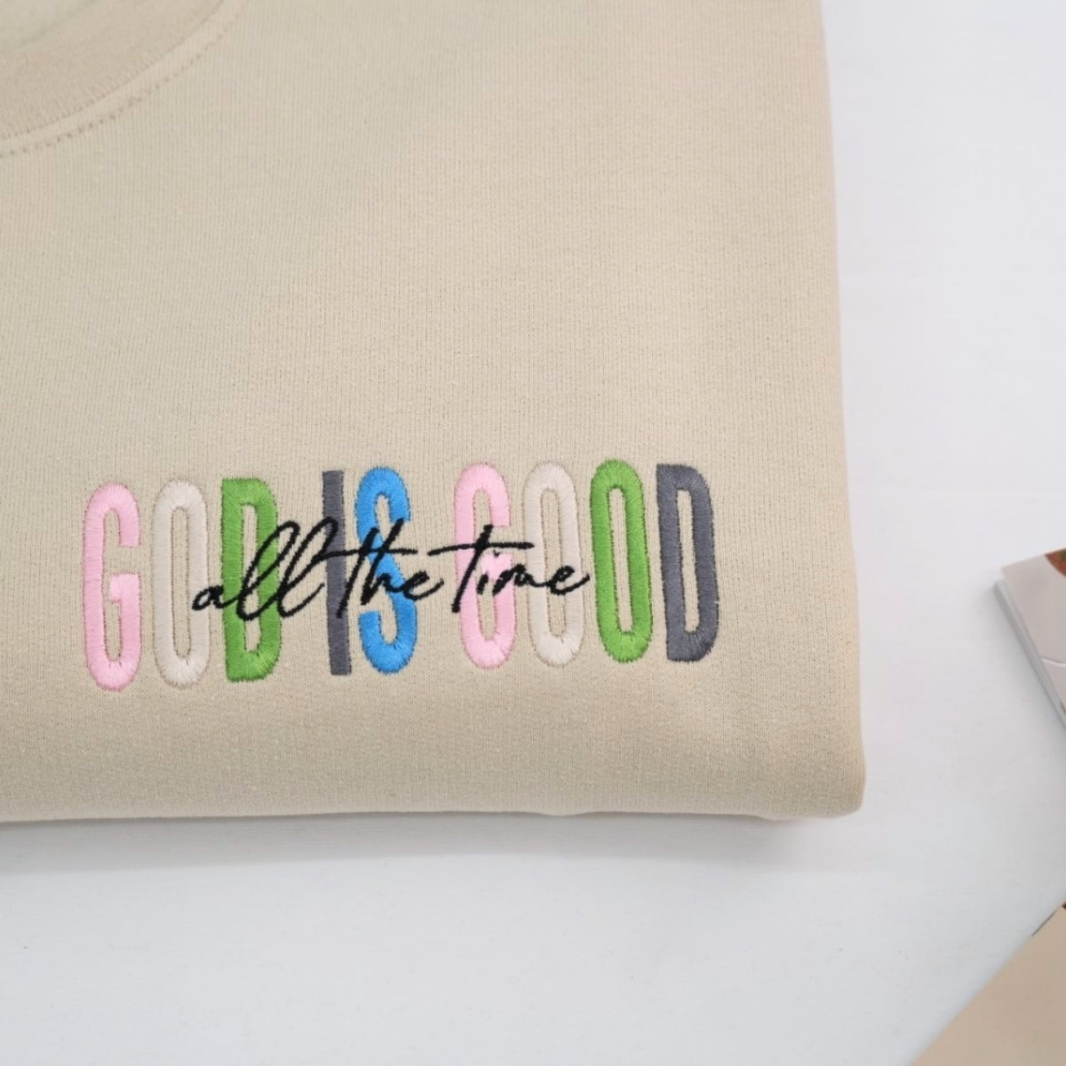 God Is Good All The Time Sweatshirt - Faith Inspirational Embroidered Hoodie - Christian Gift