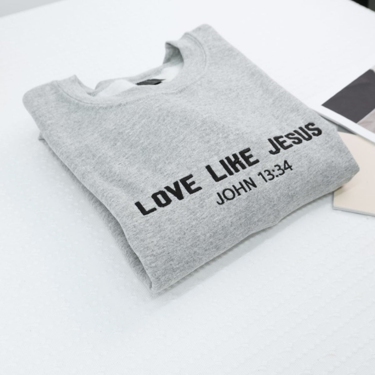 Love Like Jesus Sweatshirt - Faith Inspirational Embroidered Hoodie - Christian Gift