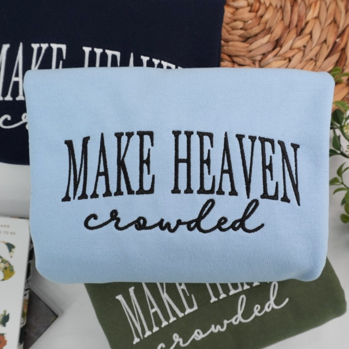 Make Heaven Crowded Custom Sweatshirt - Faith Embroidered Hoodie - Perfect Christian Religious Gift