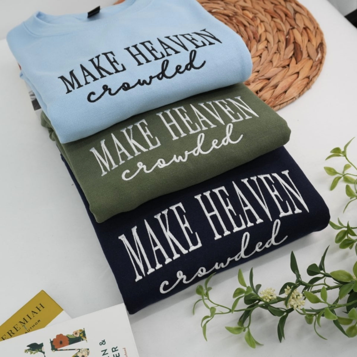 Make Heaven Crowded Custom Sweatshirt - Faith Embroidered Hoodie - Perfect Christian Religious Gift