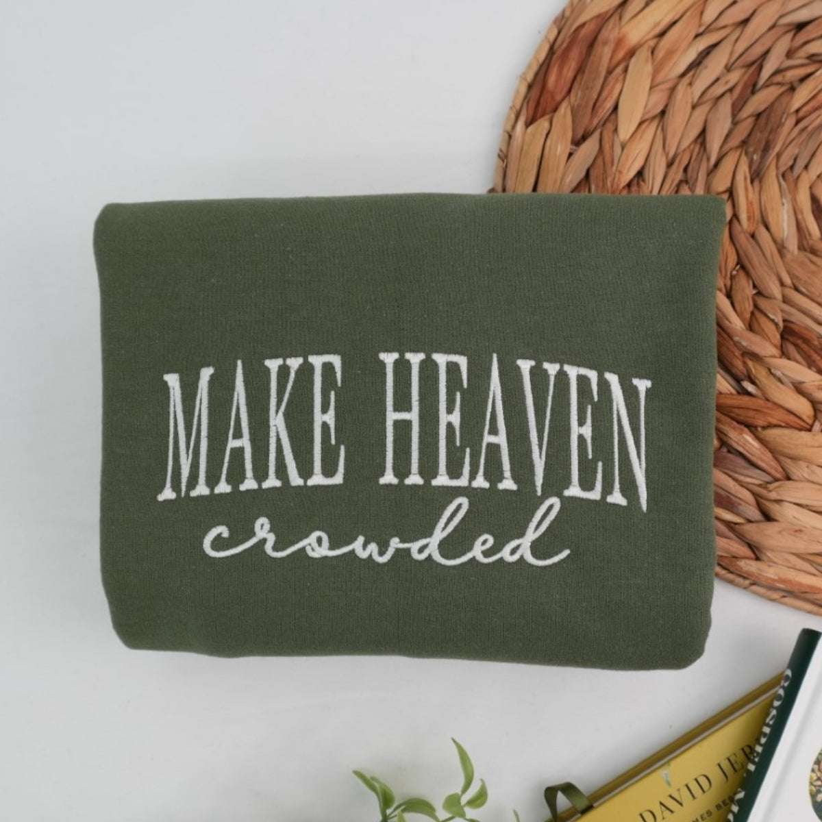Make Heaven Crowded Custom Sweatshirt - Faith Embroidered Hoodie - Perfect Christian Religious Gift