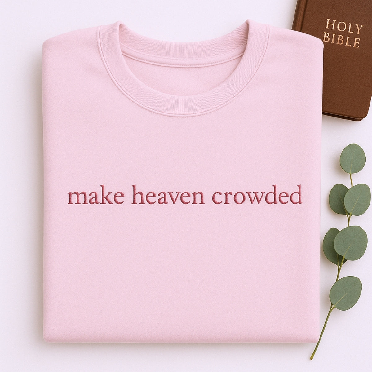 Make Heaven Crowded Hoodies - Christian Evangelism Embroidered Sweatshirts - Faith Mission Gift
