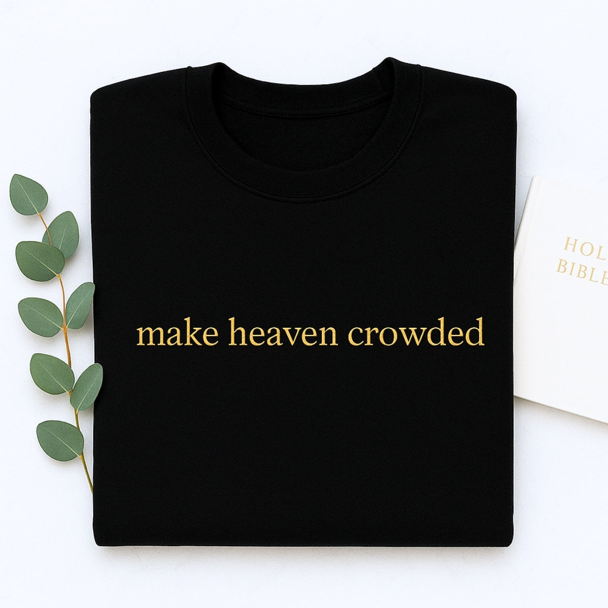 Make Heaven Crowded Hoodies - Christian Evangelism Embroidered Sweatshirts - Faith Mission Gift