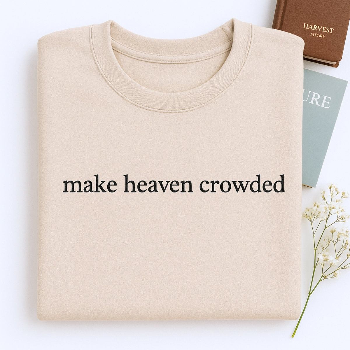 Make Heaven Crowded Hoodies - Christian Evangelism Embroidered Sweatshirts - Faith Mission Gift