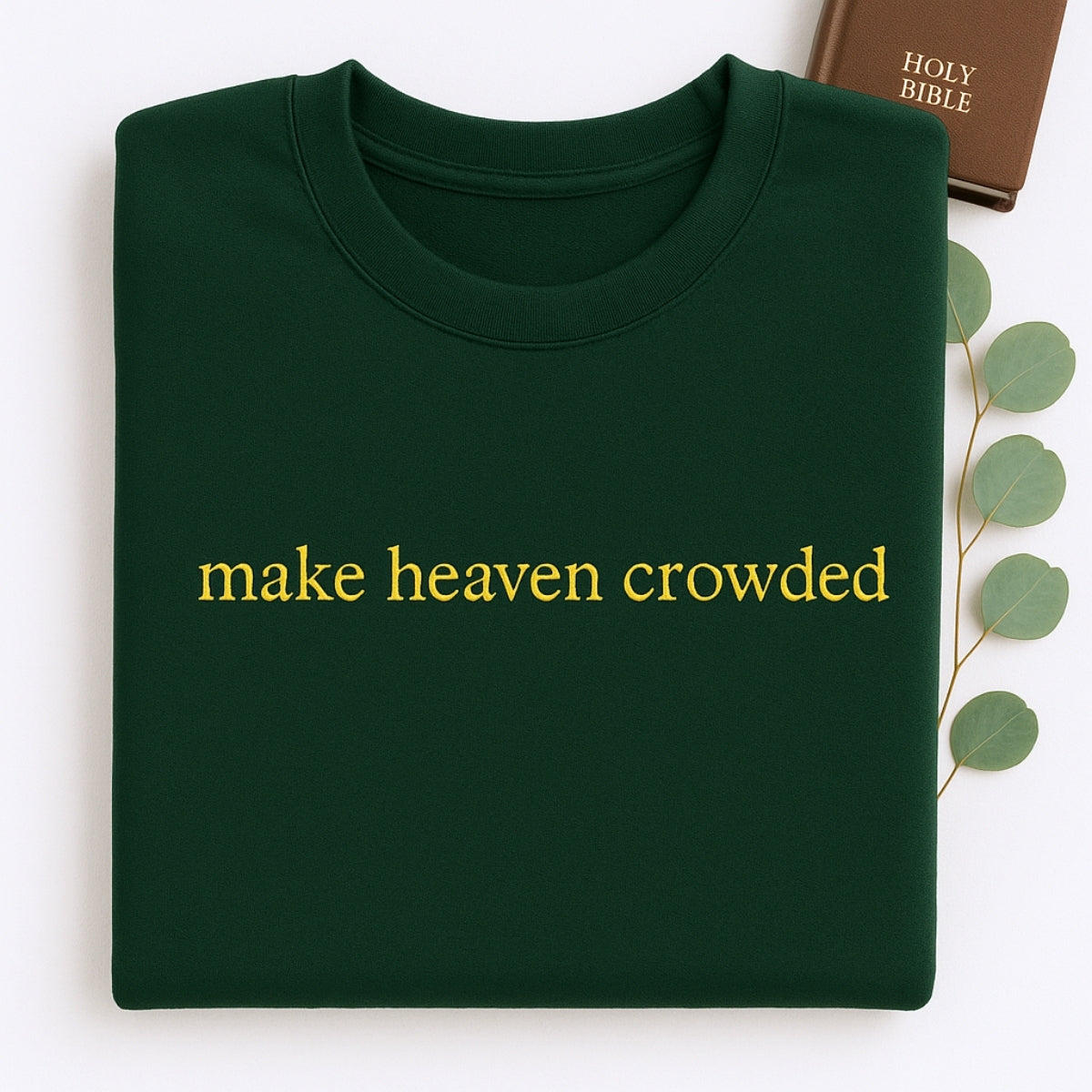 Make Heaven Crowded Hoodies - Christian Evangelism Embroidered Sweatshirts - Faith Mission Gift