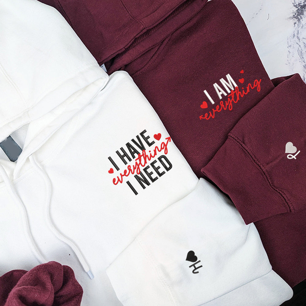 I Have Everything I Need I Am Everything Custom Embroidered Matching Hoodies For Couples - Perfect for Cozy Couples Gifts
